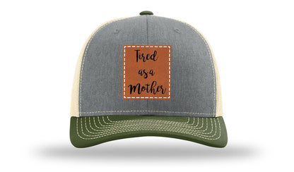 Tired As A Mother Leather Patch Richardson 112 Hat