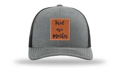Tired As A Mother Leather Patch Richardson 112 Hat
