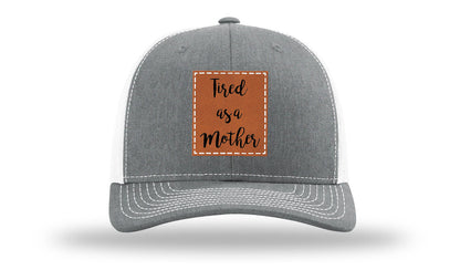Tired As A Mother Leather Patch Richardson 112 Hat
