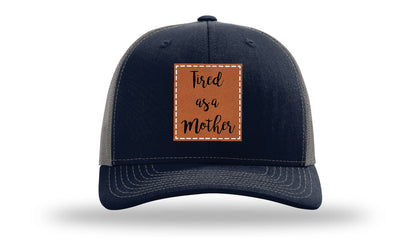 Tired As A Mother Leather Patch Richardson 112 Hat