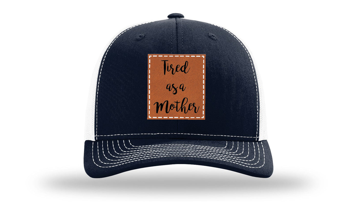 Tired As A Mother Leather Patch Richardson 112 Hat