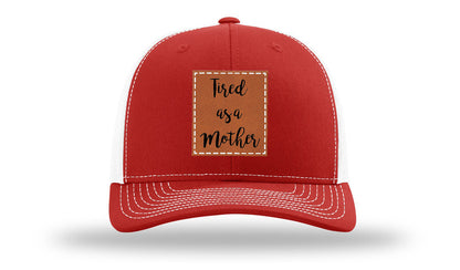 Tired As A Mother Leather Patch Richardson 112 Hat