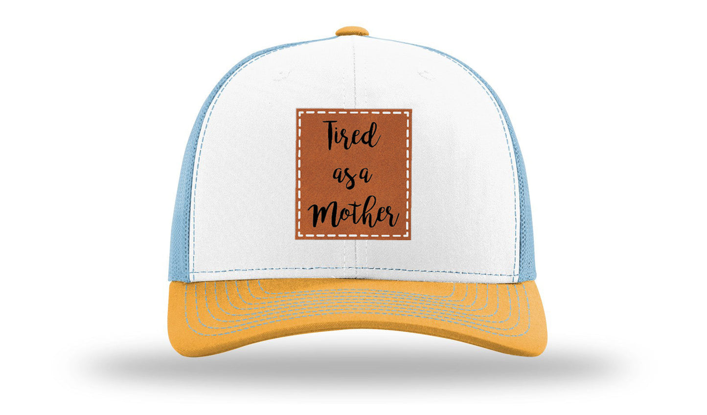 Tired As A Mother Leather Patch Richardson 112 Hat