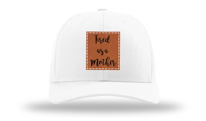 Tired As A Mother Leather Patch Richardson 112 Hat