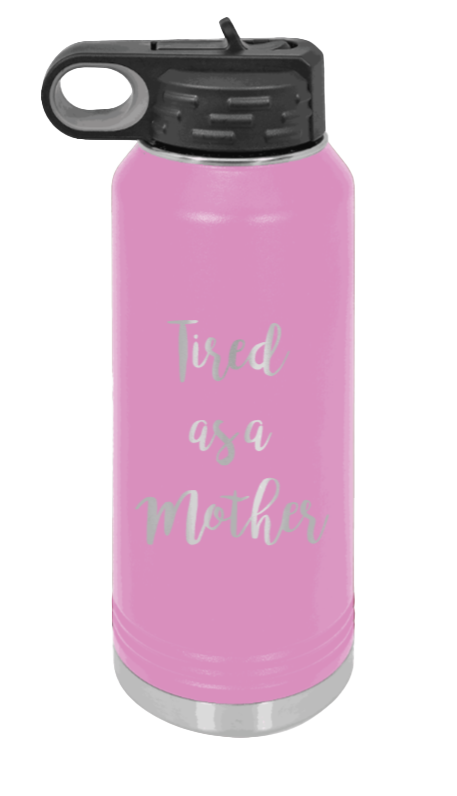 Tired As A Mother - 32oz Water Bottle Laser Engraved- Light Purple