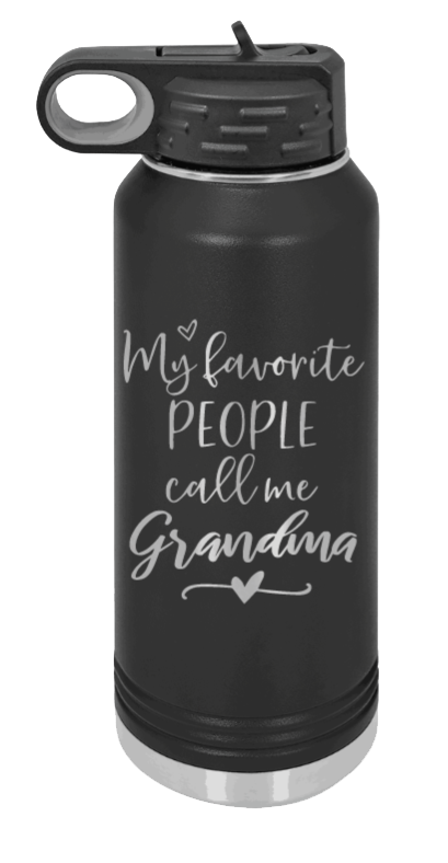 My Favorite People Call Me Grandma - 32oz Water Bottle Laser Engraved- Black