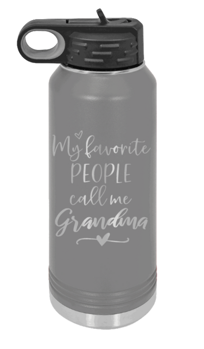 My Favorite People Call Me Grandma - 32oz Water Bottle Laser Engraved- Dark Grey