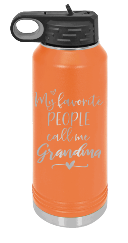 My Favorite People Call Me Grandma - 32oz Water Bottle Laser Engraved- Orange
