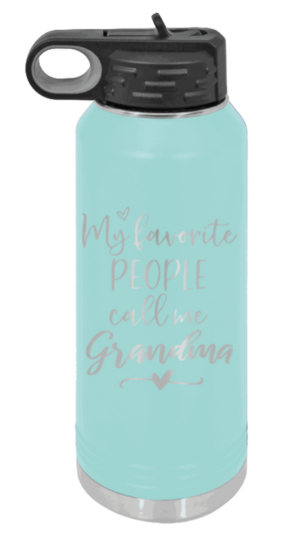 My Favorite People Call Me Grandma - 32oz Water Bottle Laser Engraved- Teal