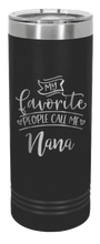 Load image into Gallery viewer, Favorite People Call Me Nana Laser Engraved Skinny Tumbler (Etched)
