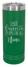 Load image into Gallery viewer, Favorite People Call Me Nana Laser Engraved Skinny Tumbler (Etched)
