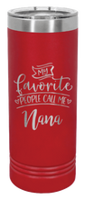 Load image into Gallery viewer, Favorite People Call Me Nana Laser Engraved Skinny Tumbler (Etched)
