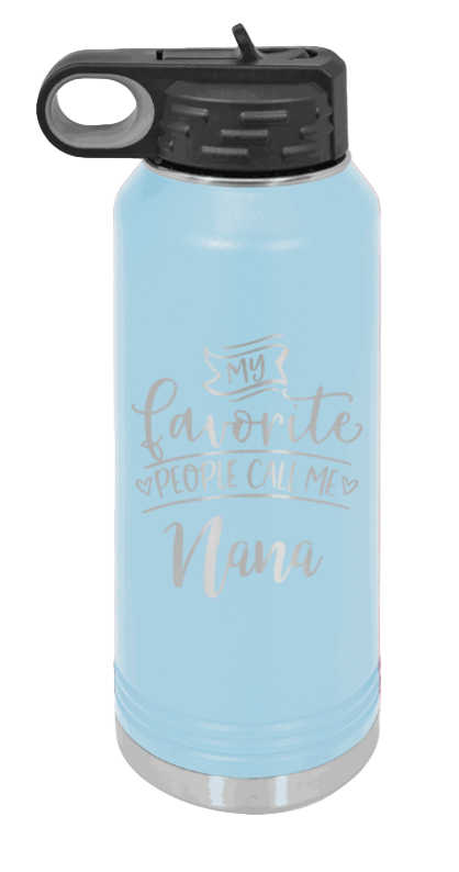 My Favorite People Call Me Nana - 32oz Water Bottle Laser Engraved- Light Blue