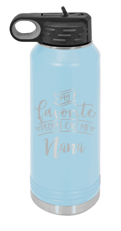 My Favorite People Call Me Nana - 32oz Water Bottle Laser Engraved- Light Blue