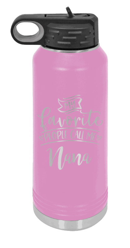 My Favorite People Call Me Nana - 32oz Water Bottle Laser Engraved- Light Purple