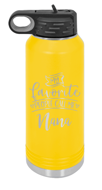 My Favorite People Call Me Nana - 32oz Water Bottle Laser Engraved- Yellow