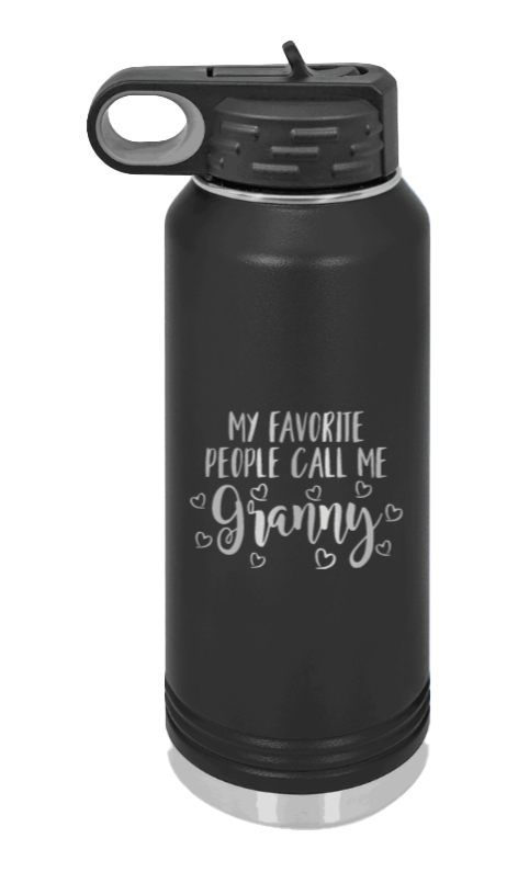 My Favorite People Call Me Granny - 32oz Water Bottle Laser Engraved- Black