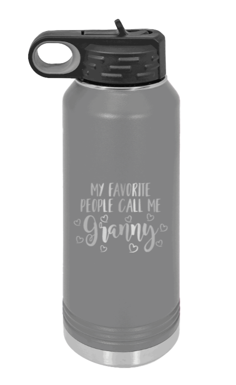 My Favorite People Call Me Granny - 32oz Water Bottle Laser Engraved- Dark Grey