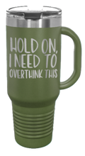 Load image into Gallery viewer, Hold On I Need To Overthink This 40oz Handle Mug Laser Engraved
