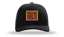 Load image into Gallery viewer, Hold On I Need To Overthink This Leather Patch Richardson 112 Hat
