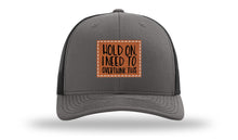 Load image into Gallery viewer, Hold On I Need To Overthink This Leather Patch Richardson 112 Hat
