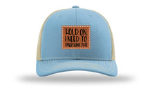 Load image into Gallery viewer, Hold On I Need To Overthink This Leather Patch Richardson 112 Hat
