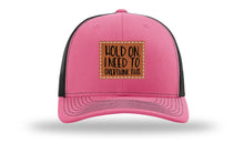 Load image into Gallery viewer, Hold On I Need To Overthink This Leather Patch Richardson 112 Hat
