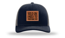 Load image into Gallery viewer, Hold On I Need To Overthink This Leather Patch Richardson 112 Hat
