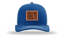 Load image into Gallery viewer, Hold On I Need To Overthink This Leather Patch Richardson 112 Hat
