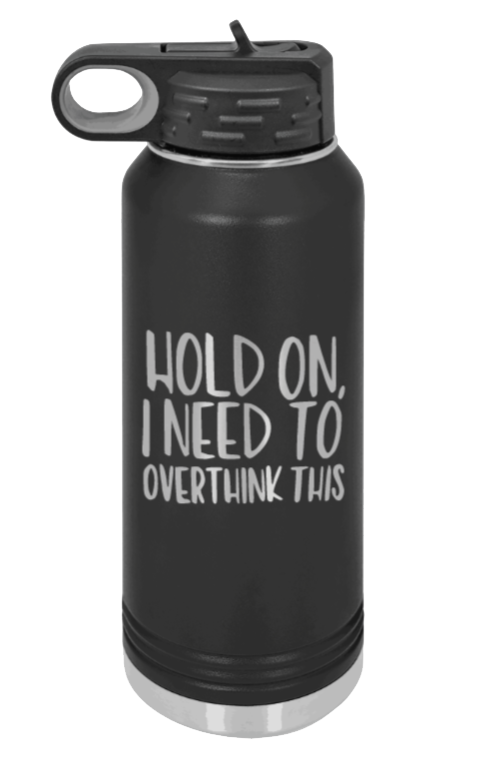 Hold On I Need To Overthink This - 32oz Mug Laser Engraved- Black