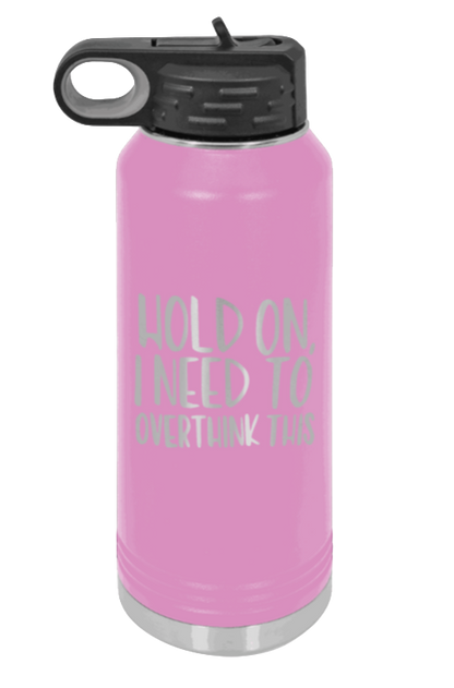 Hold On I Need To Overthink This - 32oz Mug Laser Engraved- Light Purple