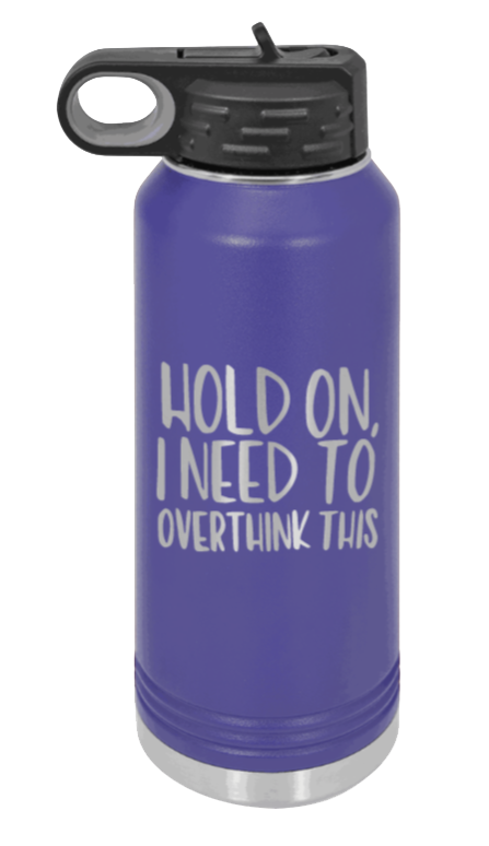 Hold On I Need To Overthink This - 32oz Mug Laser Engraved- Purple