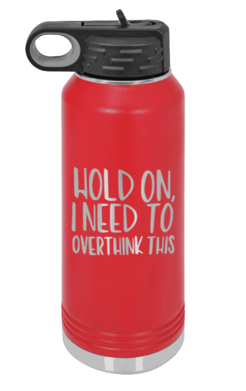 Hold On I Need To Overthink This - 32oz Mug Laser Engraved- Red