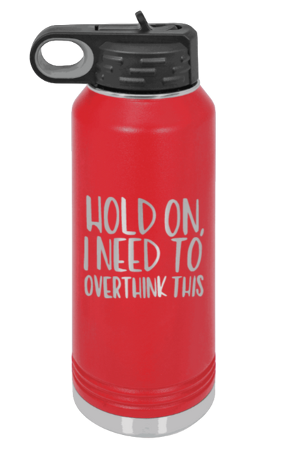 Hold On I Need To Overthink This - 32oz Mug Laser Engraved- Red