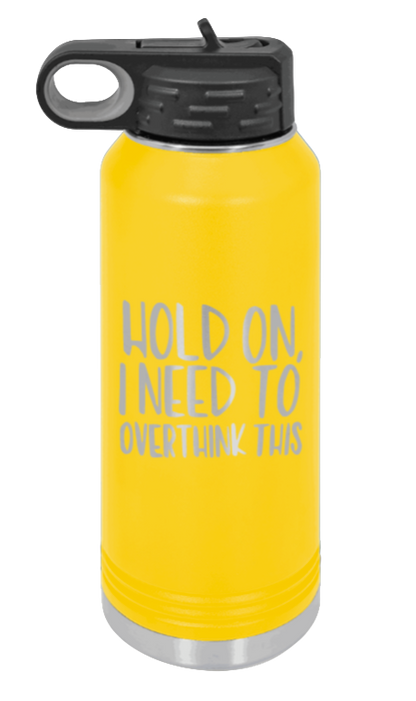 Hold On I Need To Overthink This - 32oz Mug Laser Engraved- Yellow