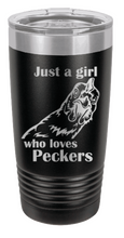 Load image into Gallery viewer, Just a Girl who loves Peckers Laser Engraved Tumbler (Etched)
