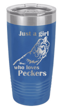 Load image into Gallery viewer, Just a Girl who loves Peckers Laser Engraved Tumbler (Etched)
