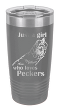 Load image into Gallery viewer, Just a Girl who loves Peckers Laser Engraved Tumbler (Etched)
