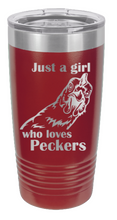 Load image into Gallery viewer, Just a Girl who loves Peckers Laser Engraved Tumbler (Etched)
