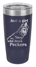 Load image into Gallery viewer, Just a Girl who loves Peckers Laser Engraved Tumbler (Etched)
