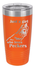 Load image into Gallery viewer, Just a Girl who loves Peckers Laser Engraved Tumbler (Etched)
