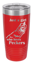 Load image into Gallery viewer, Just a Girl who loves Peckers Laser Engraved Tumbler (Etched)
