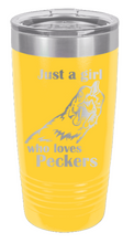 Load image into Gallery viewer, Just a Girl who loves Peckers Laser Engraved Tumbler (Etched)
