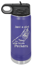 Load image into Gallery viewer, Just A Girl Who Loves Peckers Laser Engraved Water Bottle (Etched)
