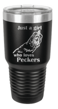 Load image into Gallery viewer, Just a Girl who loves Peckers Laser Engraved Tumbler (Etched)
