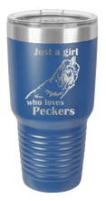 Load image into Gallery viewer, Just a Girl who loves Peckers Laser Engraved Tumbler (Etched)
