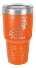 Load image into Gallery viewer, Just a Girl who loves Peckers Laser Engraved Tumbler (Etched)
