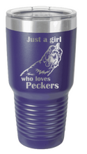 Load image into Gallery viewer, Just a Girl who loves Peckers Laser Engraved Tumbler (Etched)
