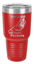 Load image into Gallery viewer, Just a Girl who loves Peckers Laser Engraved Tumbler (Etched)
