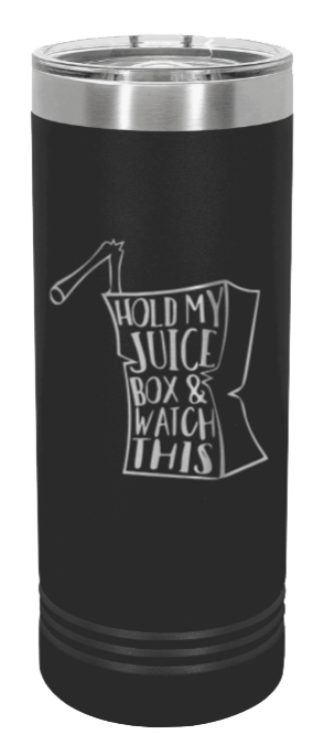 Hold My Juice Box Laser Engraved Skinny Tumbler (Etched)